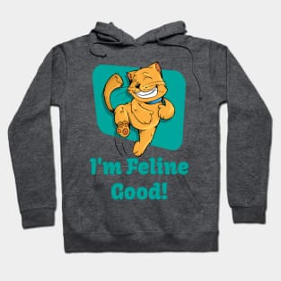 I'm Feline Good! Hoodie